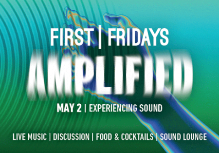 Green image with hand and sound waves and white text First Fridays Amplified May 2 Experiencing Sound